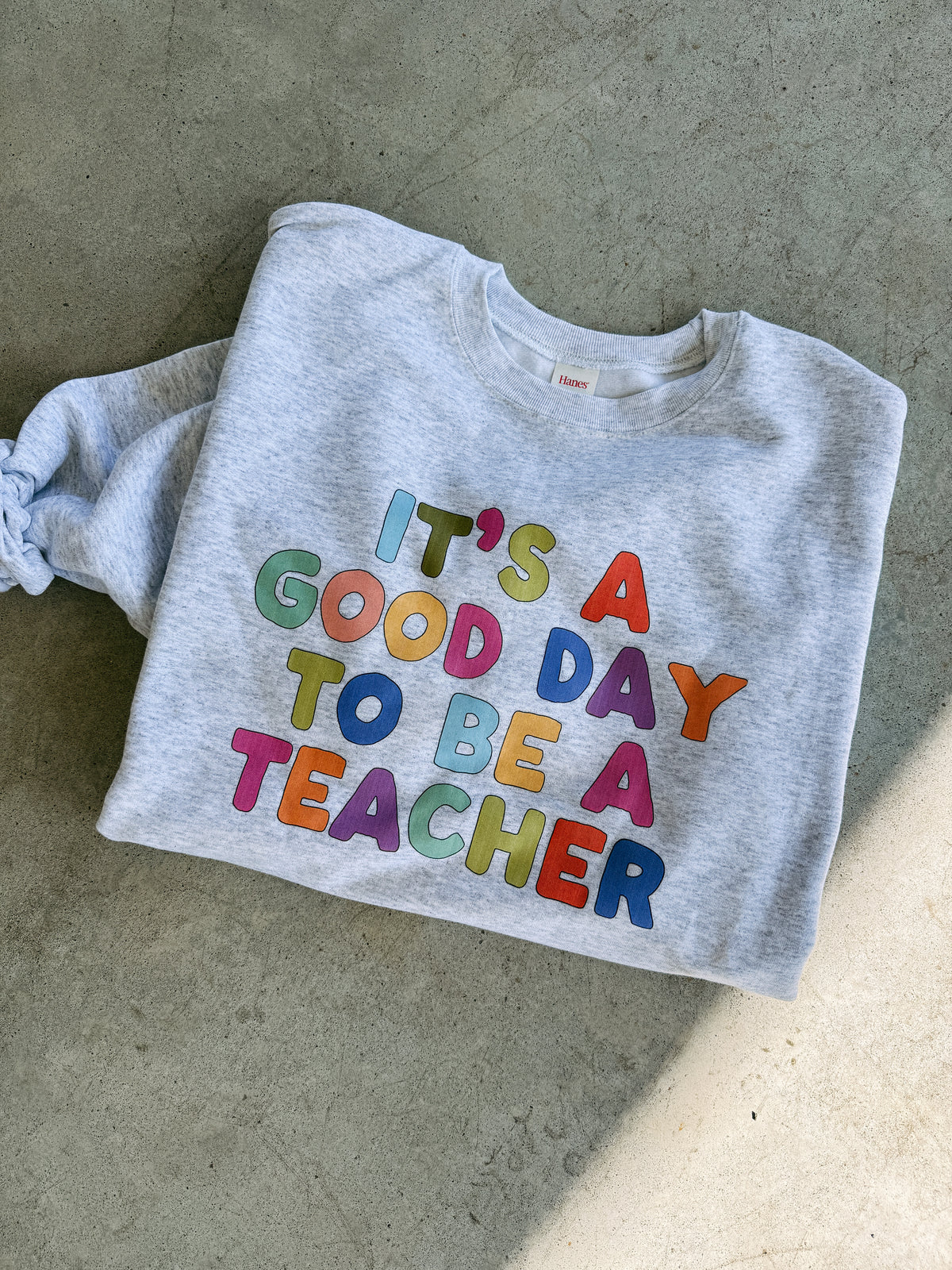 It’s a Good Day to be a Teacher Sweatshirt