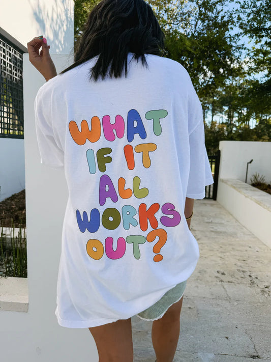 What If It All Works Out Tee